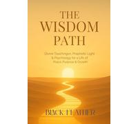 The Wisdom Path: Divine Teachings, Prophetic Light & Psychology for a Life of Peace, Purpose & Growth