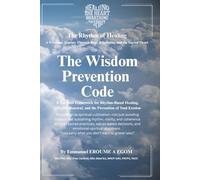The Wisdom Prevention Code: Rhythm-Based Living and the Art of Sacred Prevention (The Rhythm Of Healing)