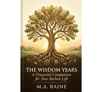 The Wisdom Years: A Financial Companion for Your Richest Life