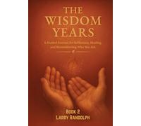 THE WISDOM YEARS-Book 2: A Guided Journal for Reflection, Healing, and Remembering Who You Are