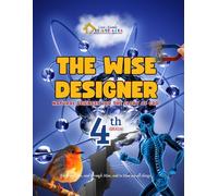 The Wise Designer 4°: Natural sciences for the glory of God (El Sabio Diseñador)