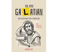The Wise Galatian: with confessions from a foolish one: with confessions from a