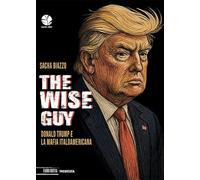 The wise guy. Donald Trump e la mafia italoamericana (Fuori rotta)