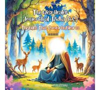 The Wise Healer: Imam Ali al-Ridha (A.S.) | Shia books for kids: The Light That Comforted Hearts (The 12 Lights of the Ahlul Bayt (A.S): A Shia Book Series for Kids)