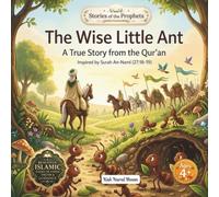 The Wise Little Ant: A True Story from the Qur'an (Stories of the Prophets)