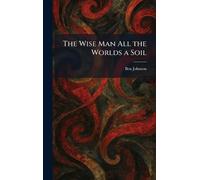 The Wise Man All the Worlds a Soil