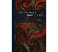 The Wise Man All the Worlds a Soil