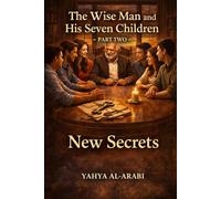 The Wise Man and His Seven Children - Part Two -: New Secrets (Romance, comedy, drama, crime, and science fiction novel series (Arabic-English))