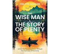 The Wise Man & The Story of Plenty: Unfold the Planetary Crisis through the Footsteps of Humanity
