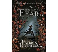 The wise man's fear: Patrick Rothfuss (The kingkiller chronicle, 2)