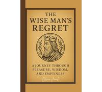 The Wise Man's Regret: A Journey Through Pleasure, Wisdom, and Emptiness (Kingdom Minded)