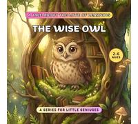 The Wise Owl: A Thoughtful, Values-Based Picture Book for Kids Ages 2-6 | A Modern Fairy Tale About Wisdom and Growth Mindset (For Little Geniuses)