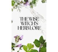 The Wise Witch’s Herb Lore