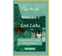 The Wise Woman's Lost Lake: A Mythical Tale of Lost Lake