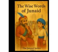 The Wise Words of Junaid: Junaid stories - Kids Series