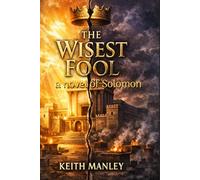 The Wisest Fool: a Novel of Solomon (The Biographical Novel Series)