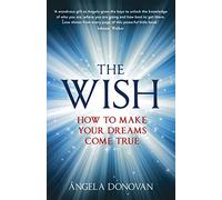 The Wish: How to make your dreams come true