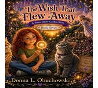 The Wish That Flew Away (Oma’s Snow Globe Garden)