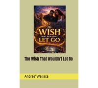 The Wish That Wouldn't Let Go