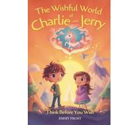 The Wishful World of Charlie and Jerry: Think Before You Wish (Education)