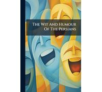 The Wit And Humour Of The Persians
