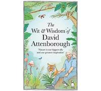 The Wit and Wisdom of David Attenborough: A celebration of our favourite naturalist