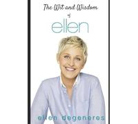 The Wit and Wisdom of Ellen DeGeneres