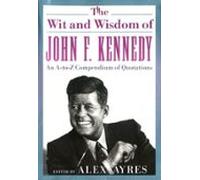 The Wit And Wisdom Of John F. Kennedy (ebook)