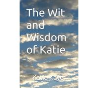 The Wit and Wisdom of Katie