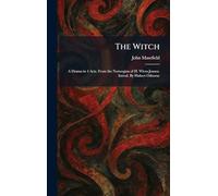 The Witch: A Drama in 4 Acts. From the Norwegian of H. Wiers-Jensen. Introd. By Hubert Osborne
