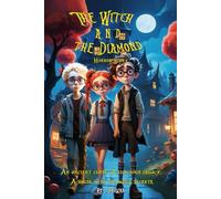 The Witch and the Diamond : Three boys found themselves in a terrifying dark fantasy story: Three Kids in a Horror Story: Secret Plans and Dark Spells. Dark Story Books for Ages 10-13