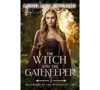 The Witch and the Gatekeeper: A Romantic Fantasy of Magic and Destiny (Daughters of the Witches of Time)