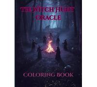 The Witch Hunt Oracle Coloring Book: A Dark Gothic Journey of Witches, Wolves, Skulls & Empowering Messages for the Misunderstood