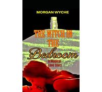 The Witch in the Bedroom: A Magical Love Story