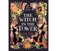 The Witch in the Tower: A unique highly illustrated story for children aged 5-9 who love spellbinding fantasy epics and modern adventure stories. (The ... Books of 2025!): 2 (The Three Sisters)