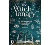 The Witch-ionary: An A-Z of magickal terms and their meanings
