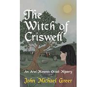 The Witch of Criswell: An Ariel Moravec Occult Mystery: 1 (The Ariel Moravec Occult Detective Series)