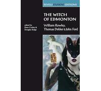 The Witch of Edmonton: by William Rowley, Thomas Dekker and John Ford: vii (Revels Student Editions)