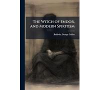 The Witch of Endor, and Modern Spiritism