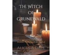 The Witch of Grunewald: A Spiritual Memoir of Magic, Intuition, Motherhood, and Survival (The Witches Thread)