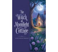 The Witch of Moonlight Cottage: A Cozy Fantasy Romance