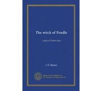 The witch of Pendle: a play of Tudor days