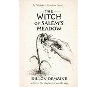 The Witch of Salem's Meadow: A Folk Horror of Fire, Ritual, and a Town Gone Mad: 1 (The Witches' Cauldron)