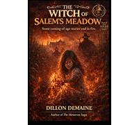 The Witch of Salem's Meadow: A Folk Horror of Fire, Ritual, and a Town Gone Mad (The Witches' Cauldron)