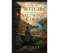 The Witch of Saltwind Cove: Still Here: The Witch of Saltwind Cove Book One of the Still Here trilogy (STILL HERE A trilogy by TG Lilly)