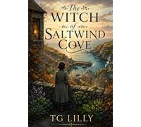 The Witch of Saltwind Cove: Still Here: The Witch of Saltwind Cove Book One of the Still Here trilogy (STILL HERE A trilogy by TG Lilly)