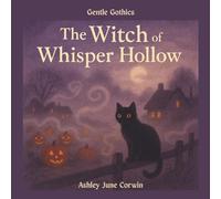 The Witch of Whisper Hollow: A Gentle Gothics Story for Kids