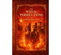 The Witch-Persecutions: A Historical Analysis of the European Witch Trials and Religious Hysteria