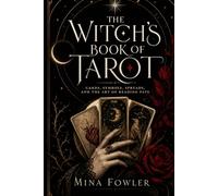 The Witch’s Book of Tarot: Cards, Symbols, Spreads, and the Art of Reading Fate
