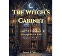 The Witch’s Cabinet: An Occult & Witchcraft Coloring Book for Adults (Dark Coloring Collection: A Gothic Horror Coloring Book Series)
